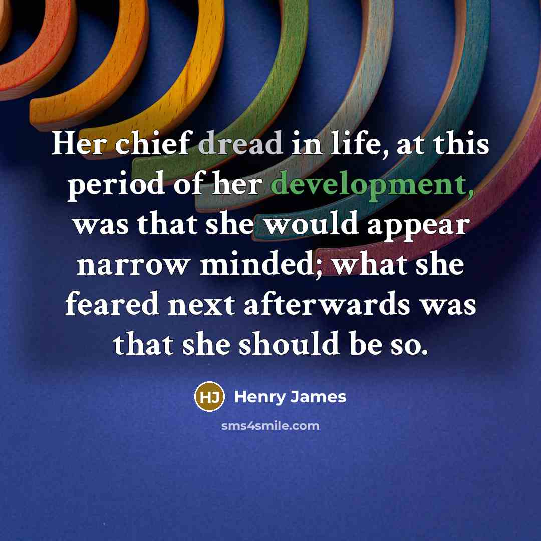 “Her chief dread in life, at this period of her…” quote by Henry James