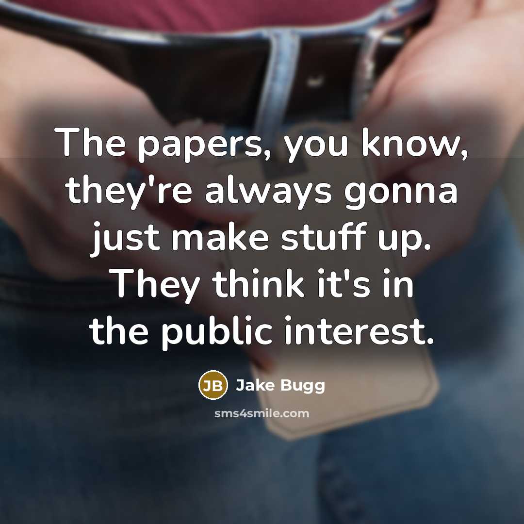 “The papers, you know, they're always gonna just make stuff…” quote by Jake Bugg
