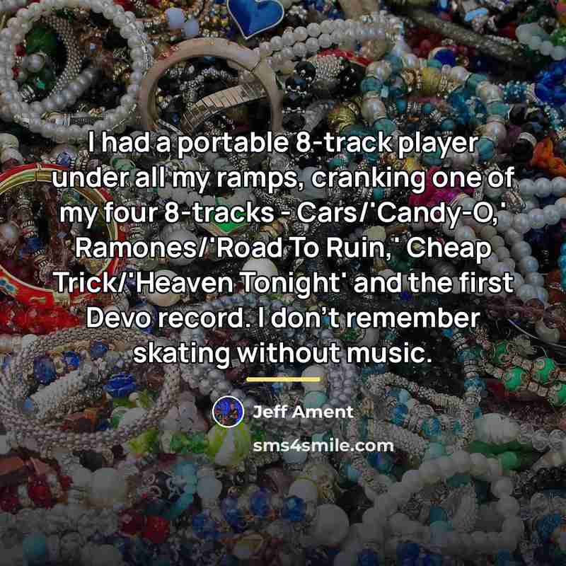 “I had a portable 8-track player under all my ramps,…” quote by Jeff Ament