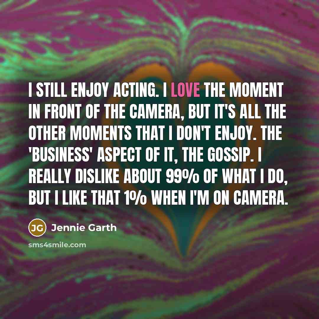 “I still enjoy acting. I love the moment in front…” quote by Jennie Garth