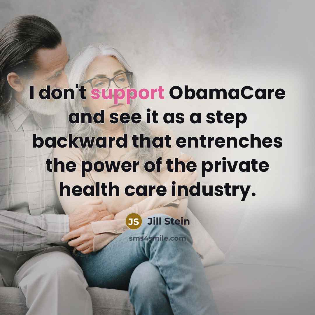 “I don't support ObamaCare and see it as a step…” quote by Jill Stein