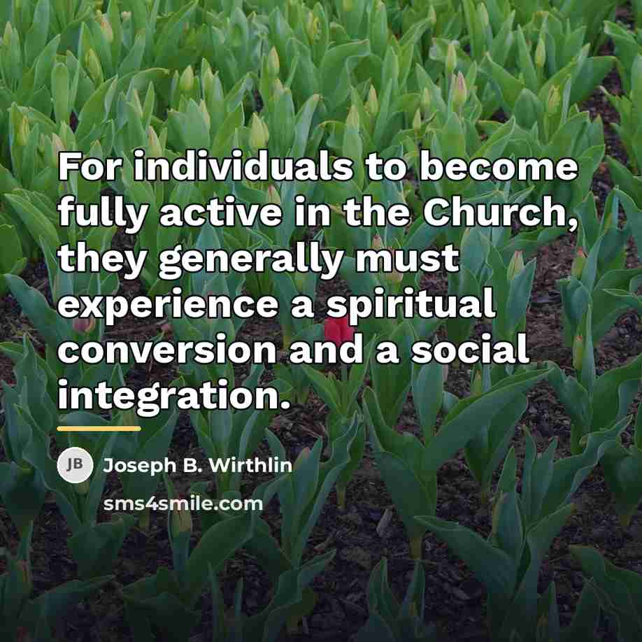 “For individuals to become fully active in the Church, they…” quote by Joseph B. Wirthlin