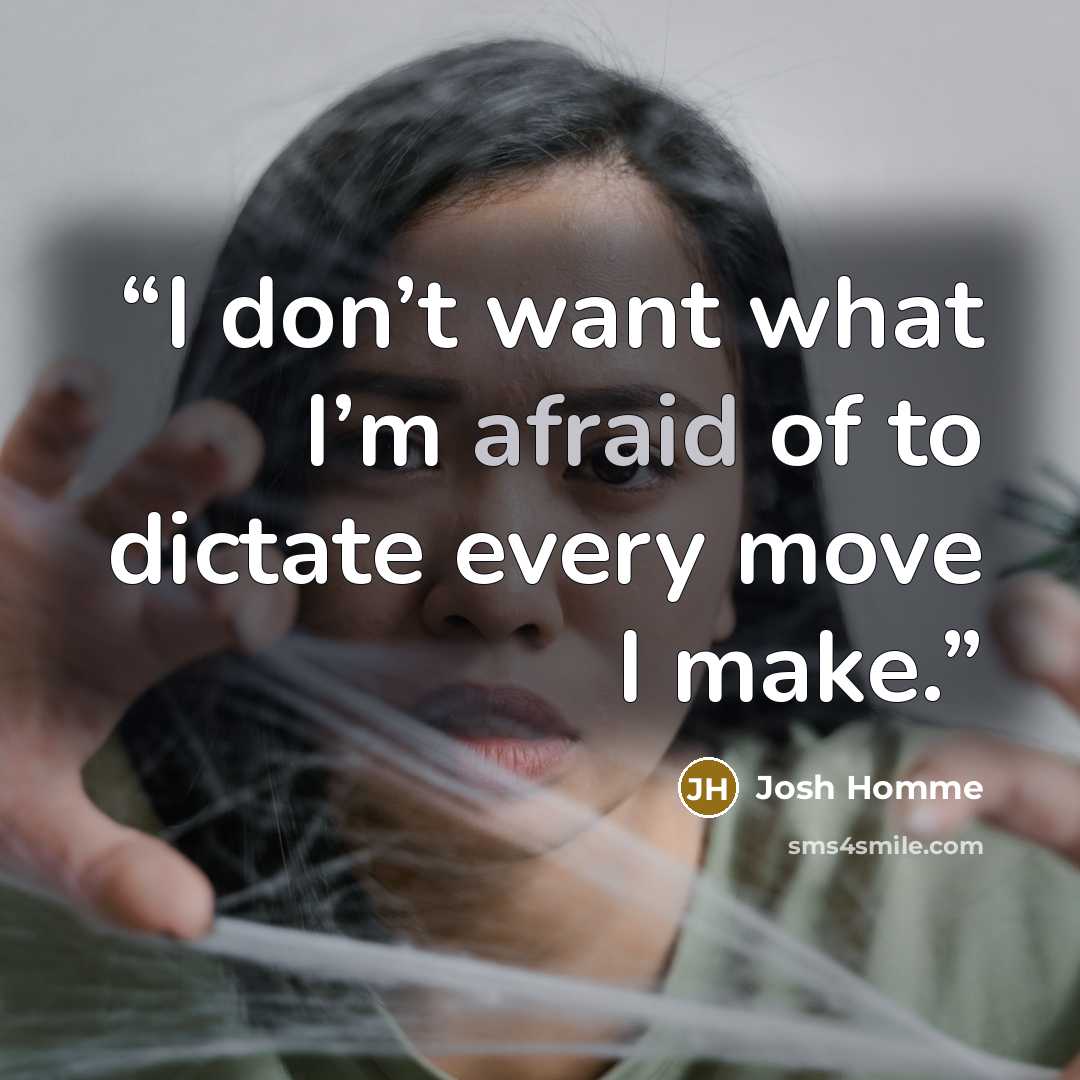“I don’t want what I’m afraid of to dictate every move I make.” quote by Josh Homme
