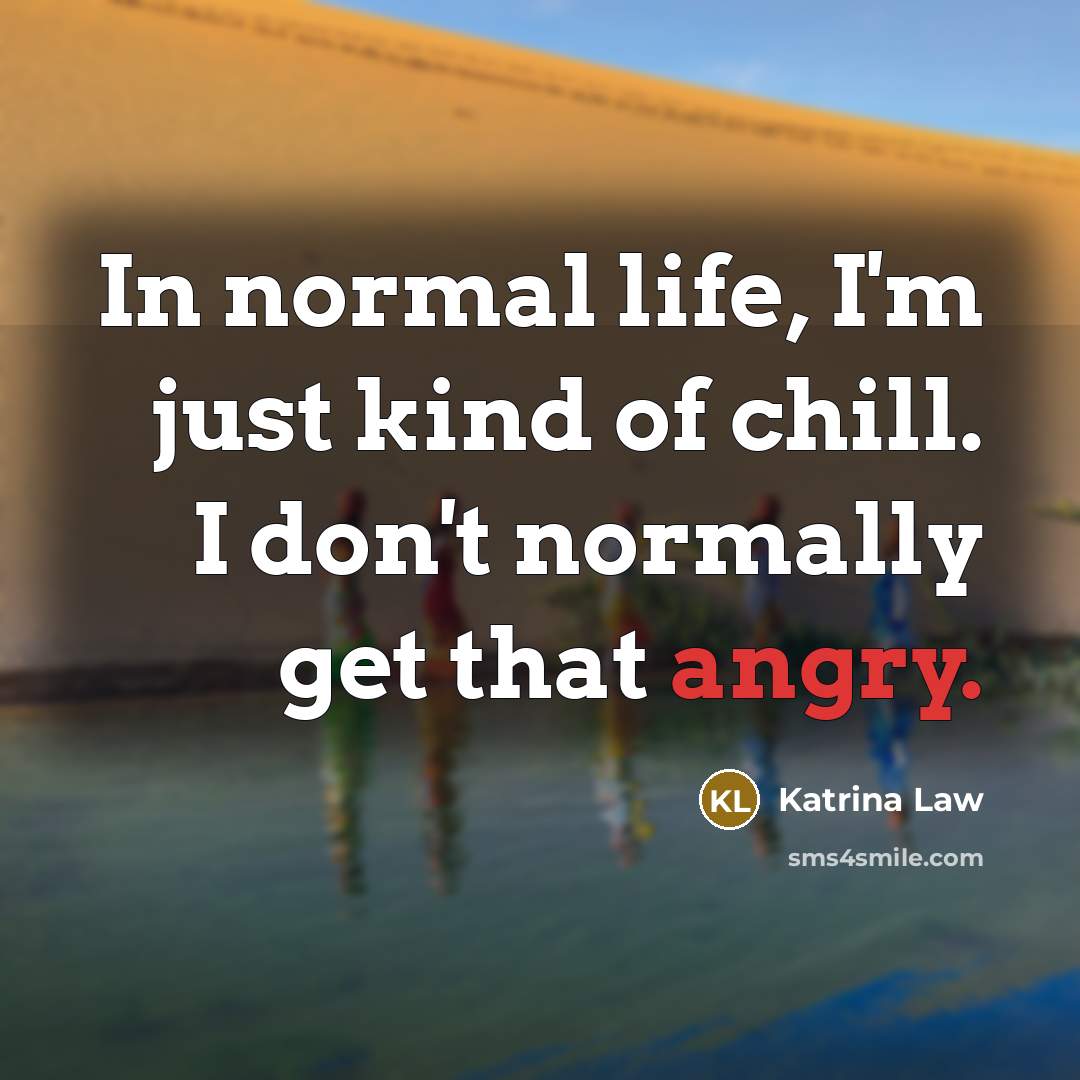 “In normal life, I'm just kind of chill. I don't…” quote by Katrina Law