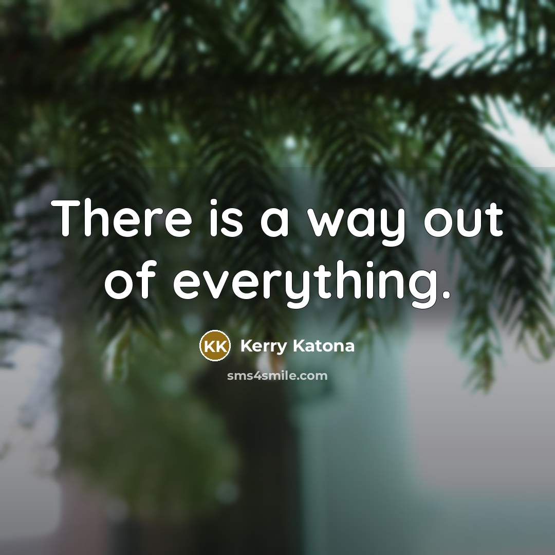 “There is a way out of everything.…” quote by Kerry Katona