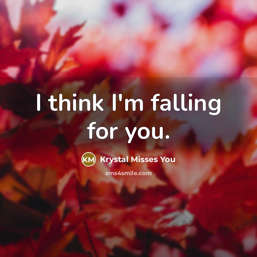 “I think I'm falling for you.” quote by Krystal Misses You