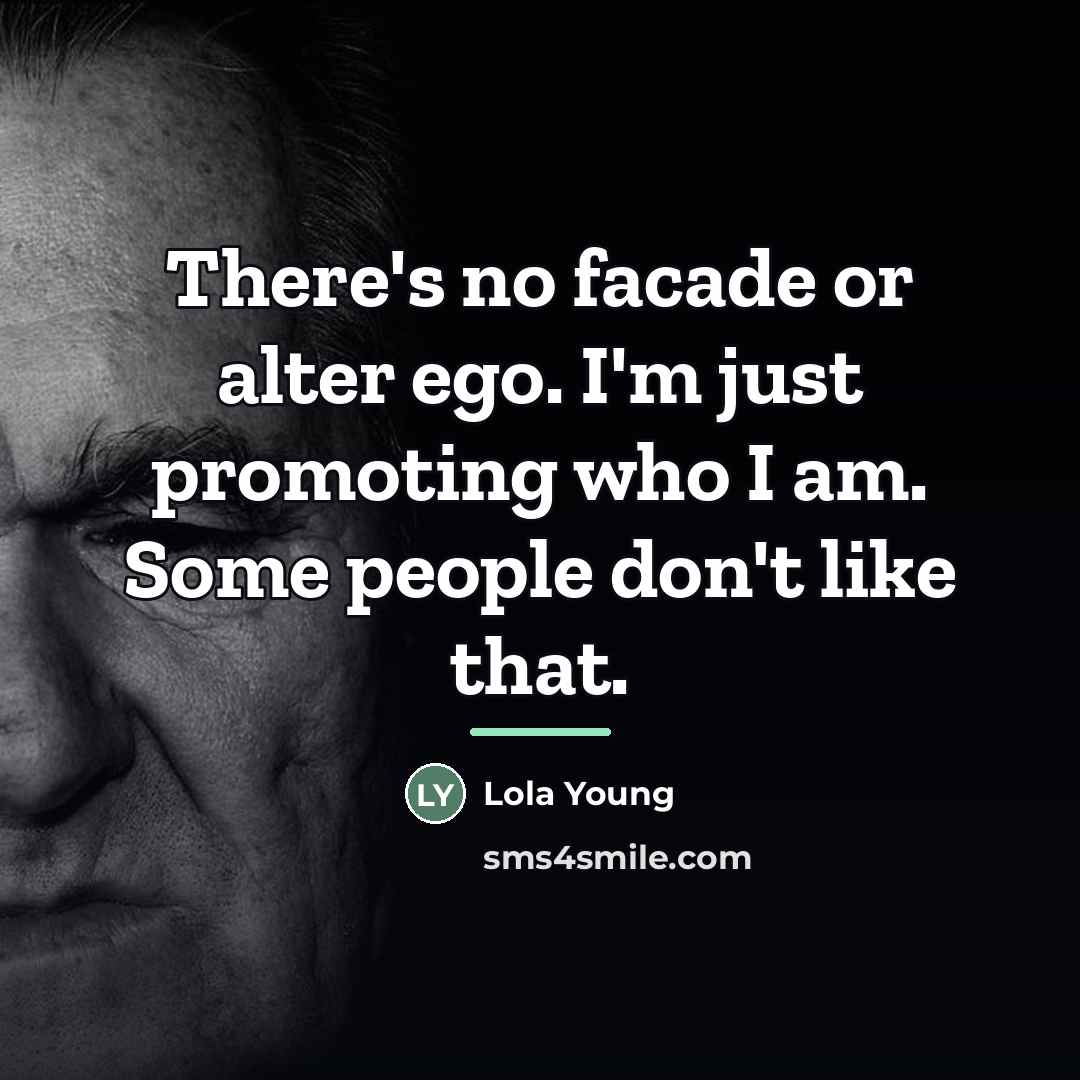 “There's no facade or alter ego. I'm just promoting who…” quote by Lola Young