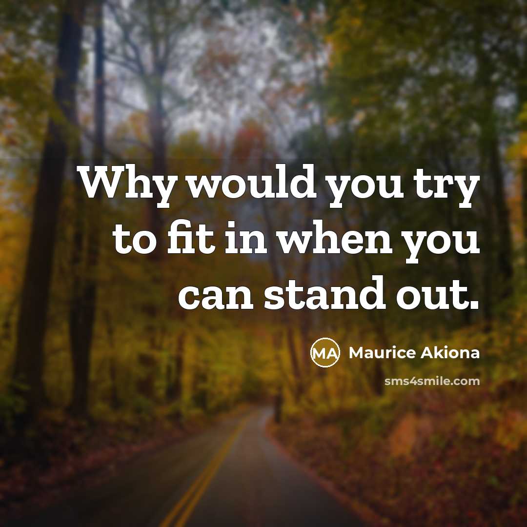 “Why would you try to fit in when you can stand out.” quote by Maurice Akiona
