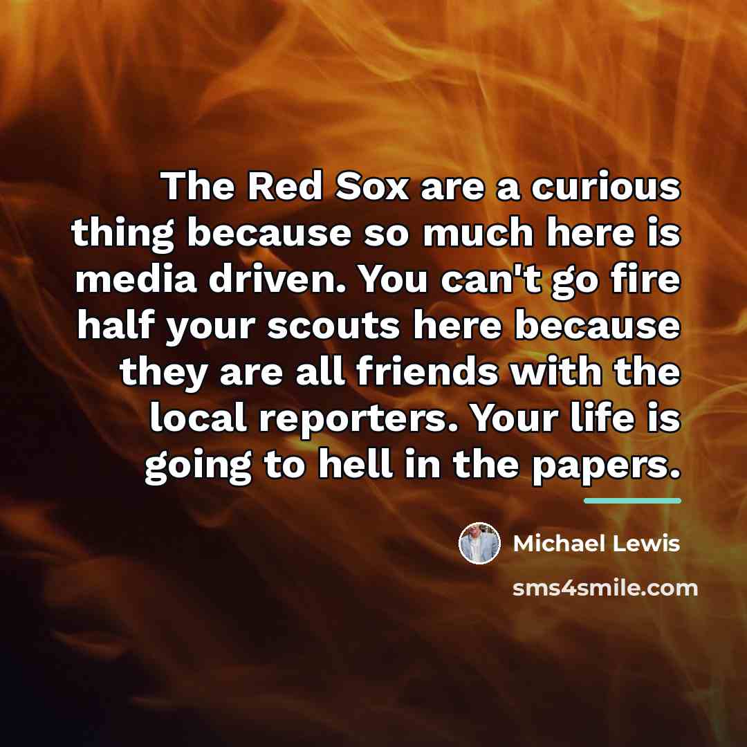 “The Red Sox are a curious thing because so much…” quote by Michael Lewis