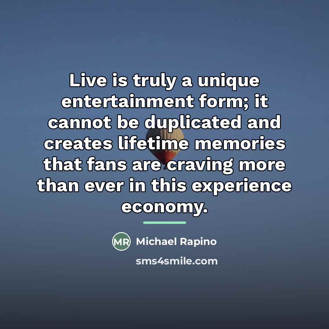 “Live is truly a unique entertainment form; it cannot be…” quote by Michael Rapino