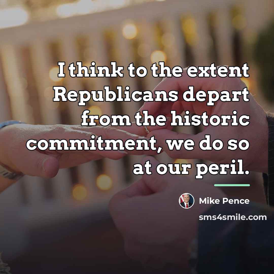 “I think to the extent Republicans depart from the historic…” quote by Mike Pence