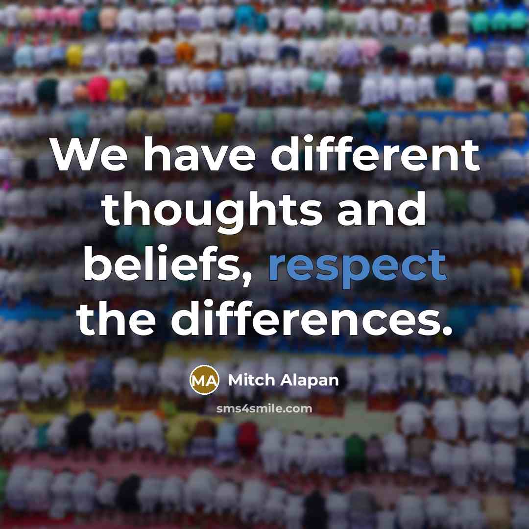 “We have different thoughts and beliefs, respect the differences.…” quote by Mitch Alapan