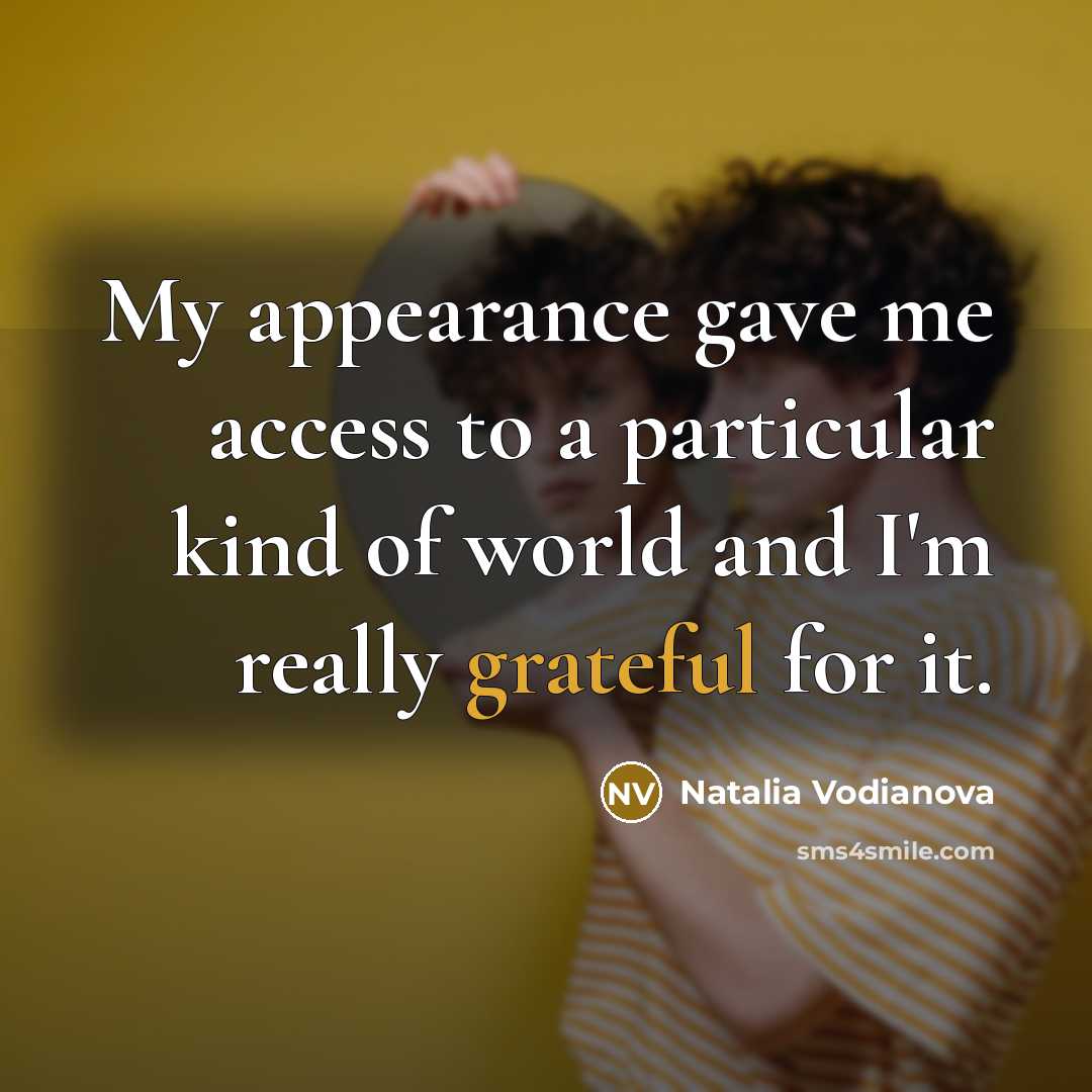 “My appearance gave me access to a particular kind of…” quote by Natalia Vodianova