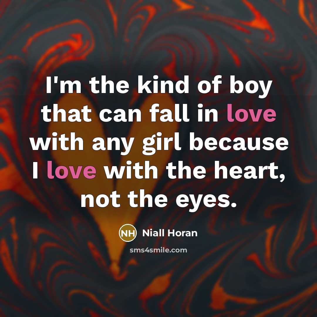 “I'm the kind of boy that can fall in love…” quote by Niall Horan