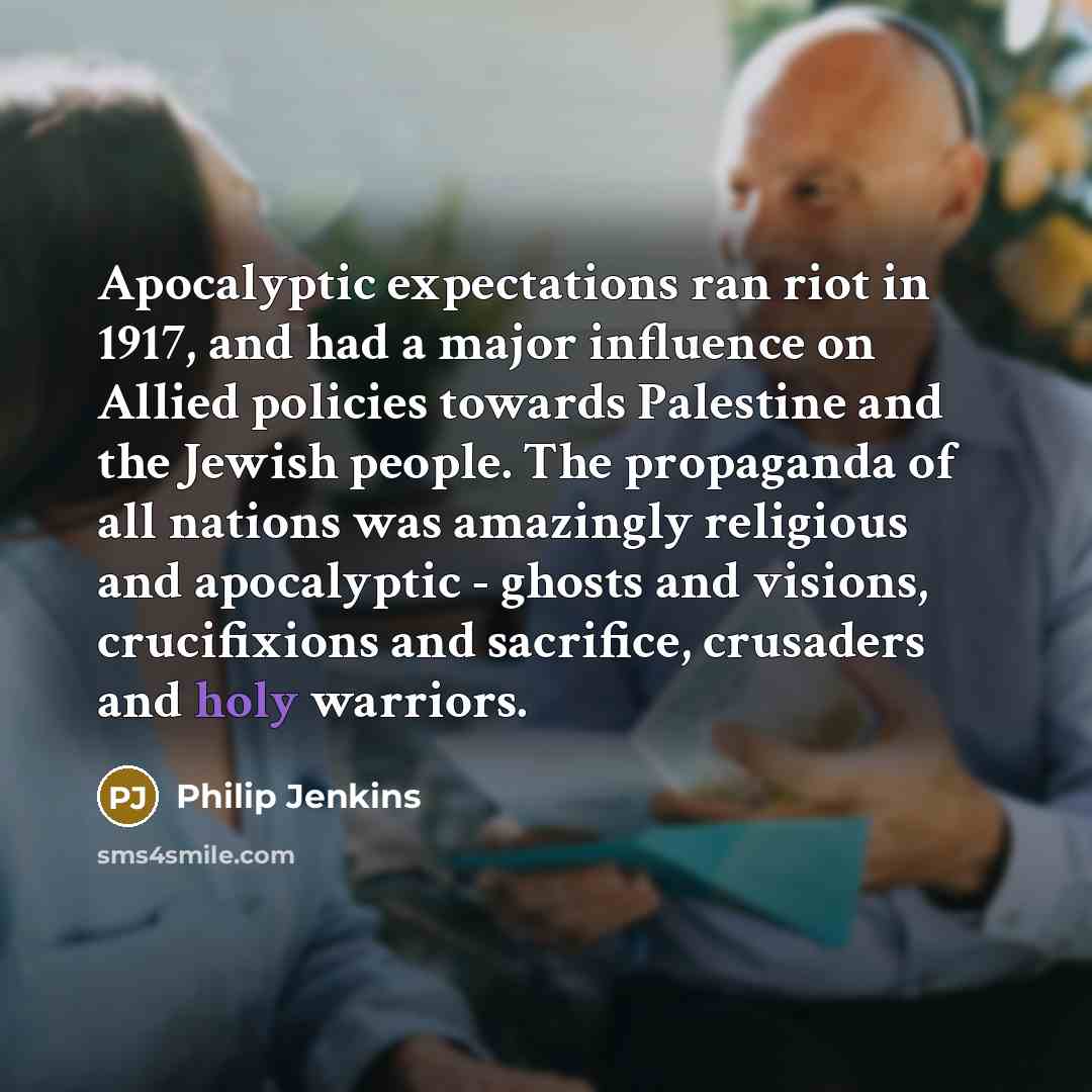 “Apocalyptic expectations ran riot in 1917, and had a major…” quote by Philip Jenkins
