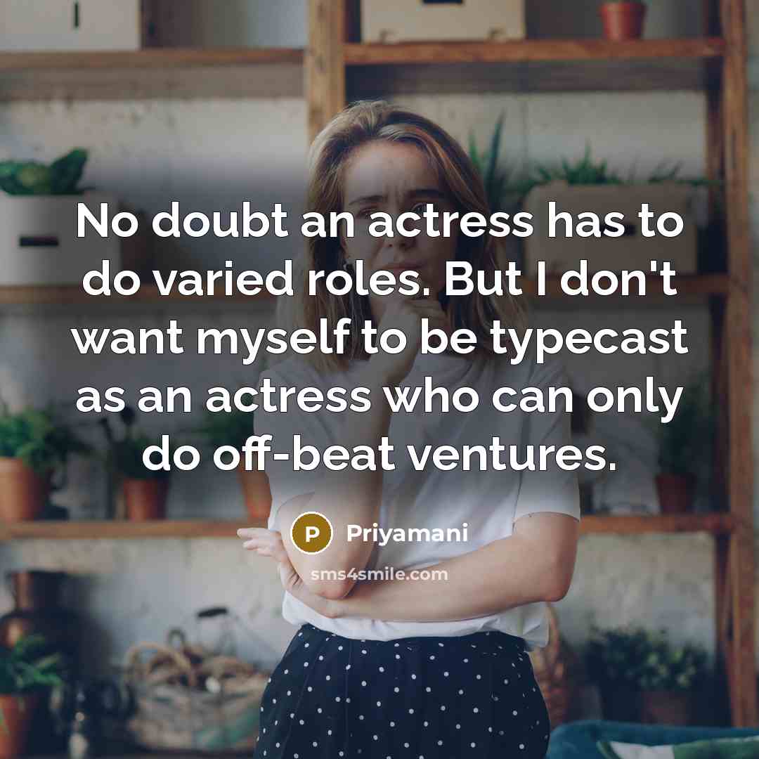“No doubt an actress has to do varied roles. But…” quote by Priyamani