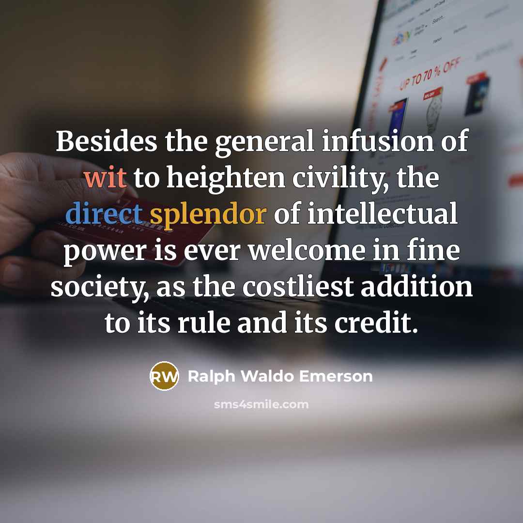 “Besides the general infusion of wit to heighten civility, the…” quote by Ralph Waldo Emerson
