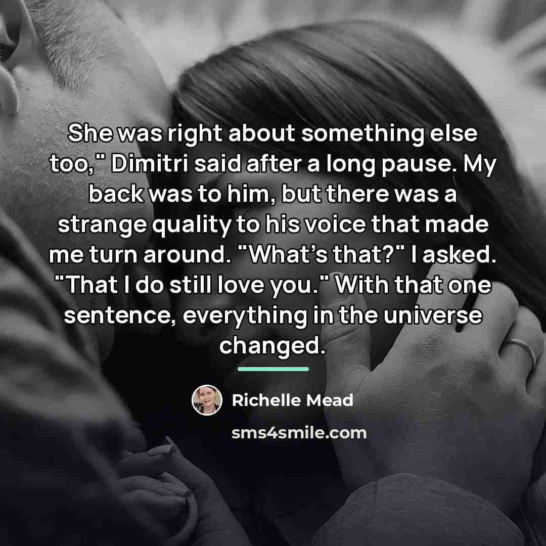 “She was right about something else too," Dimitri said after…” quote by Richelle Mead