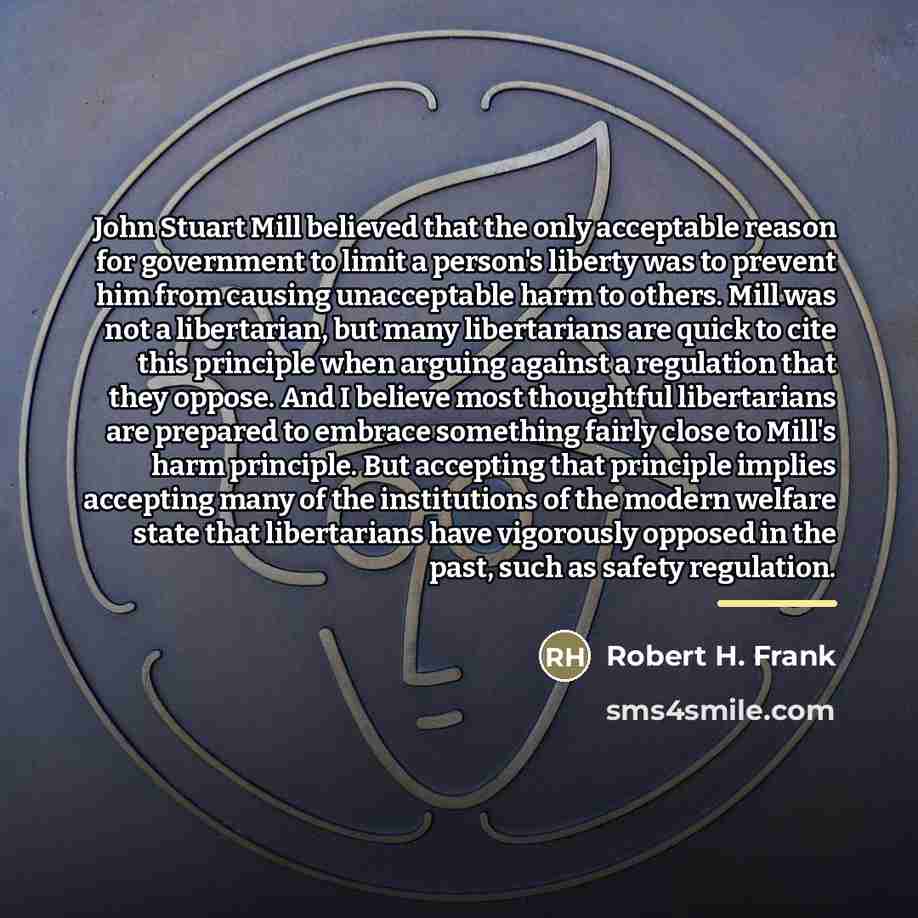 “John Stuart Mill believed that the only acceptable reason for…” quote by Robert H. Frank