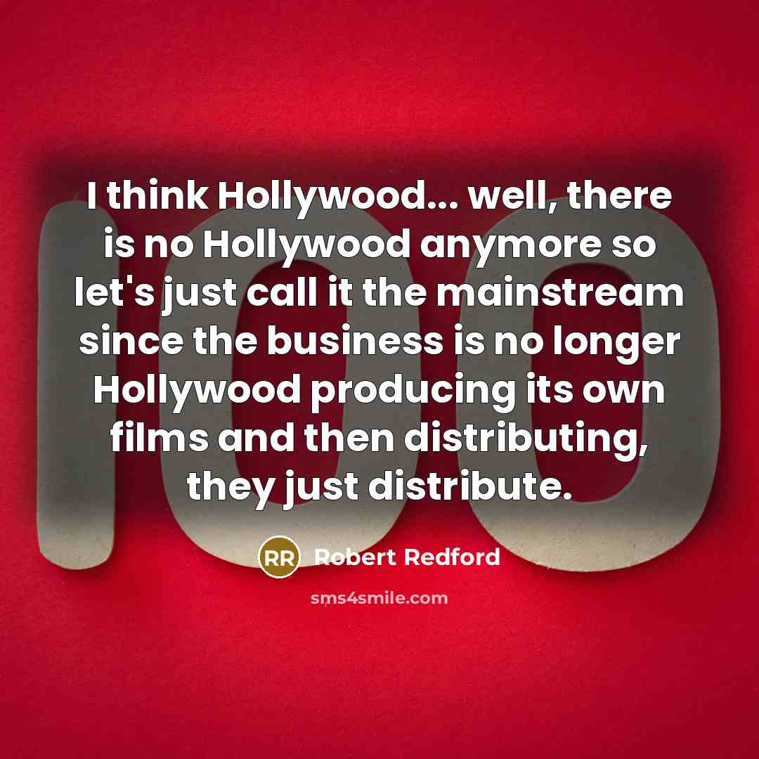 “I think Hollywood... well, there is no Hollywood anymore so…” quote by Robert Redford