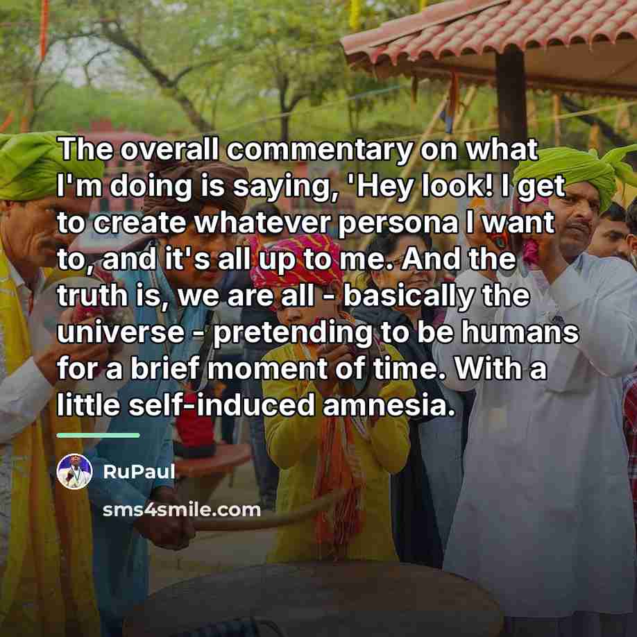 “The overall commentary on what I'm doing is saying, 'Hey…” quote by RuPaul
