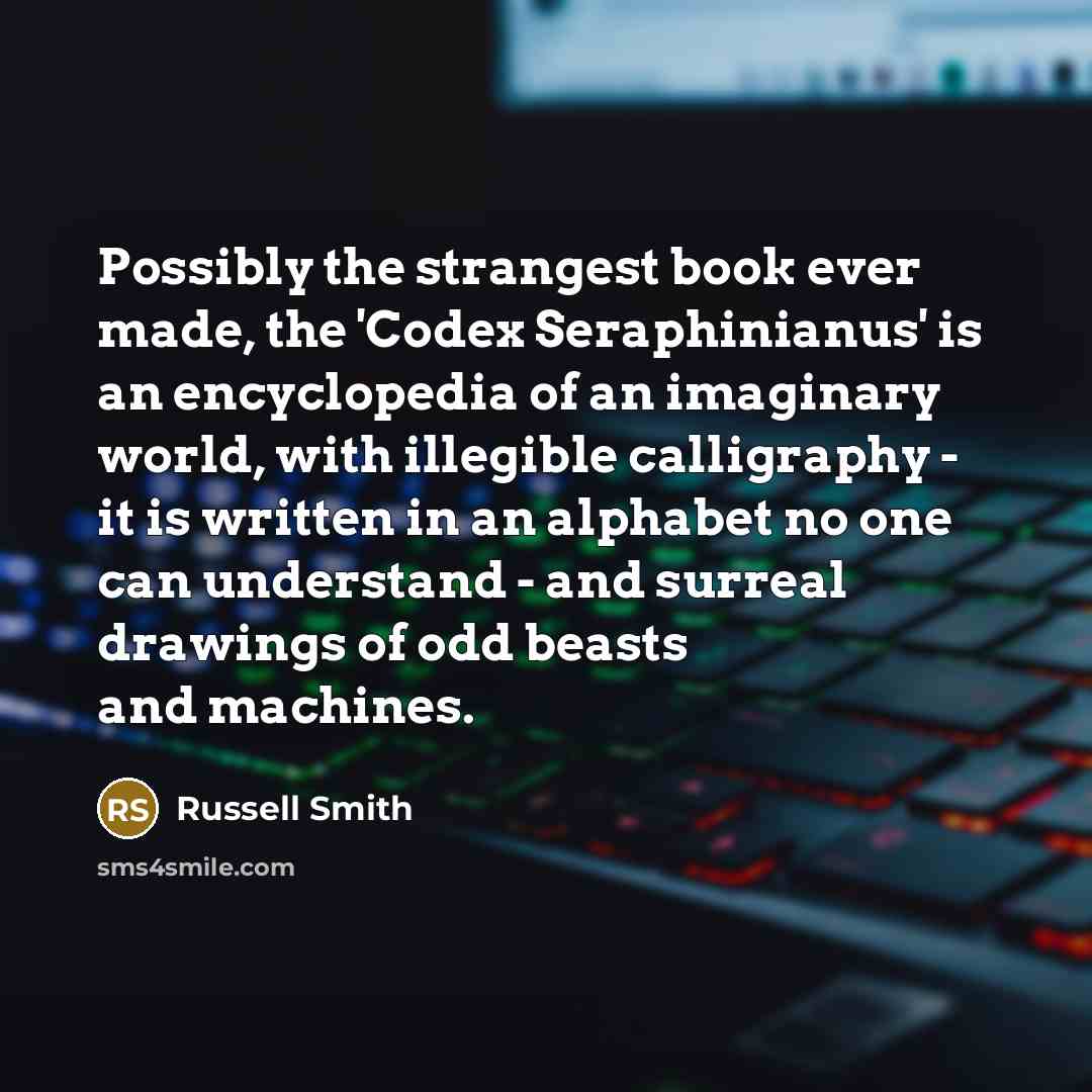 “Possibly the strangest book ever made, the 'Codex Seraphinianus' is…” quote by Russell Smith
