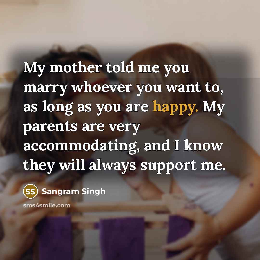 “My mother told me you marry whoever you want to,…” quote by Sangram Singh