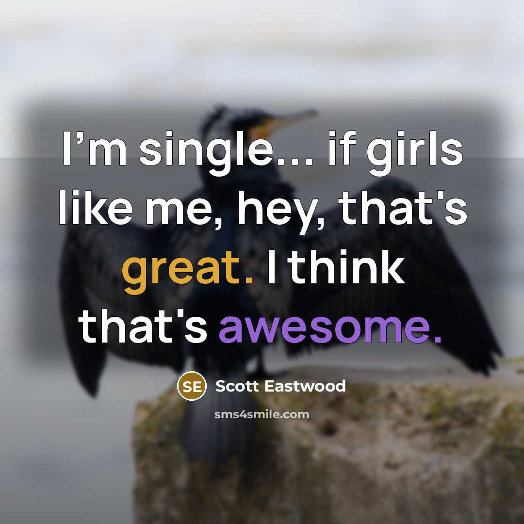 “I'm single... if girls like me, hey, that's great. I…” quote by Scott Eastwood