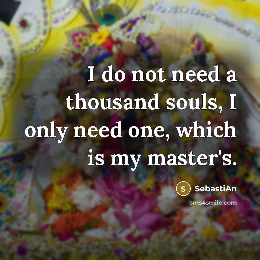 “I do not need a thousand souls, I only need…” quote by SebastiAn