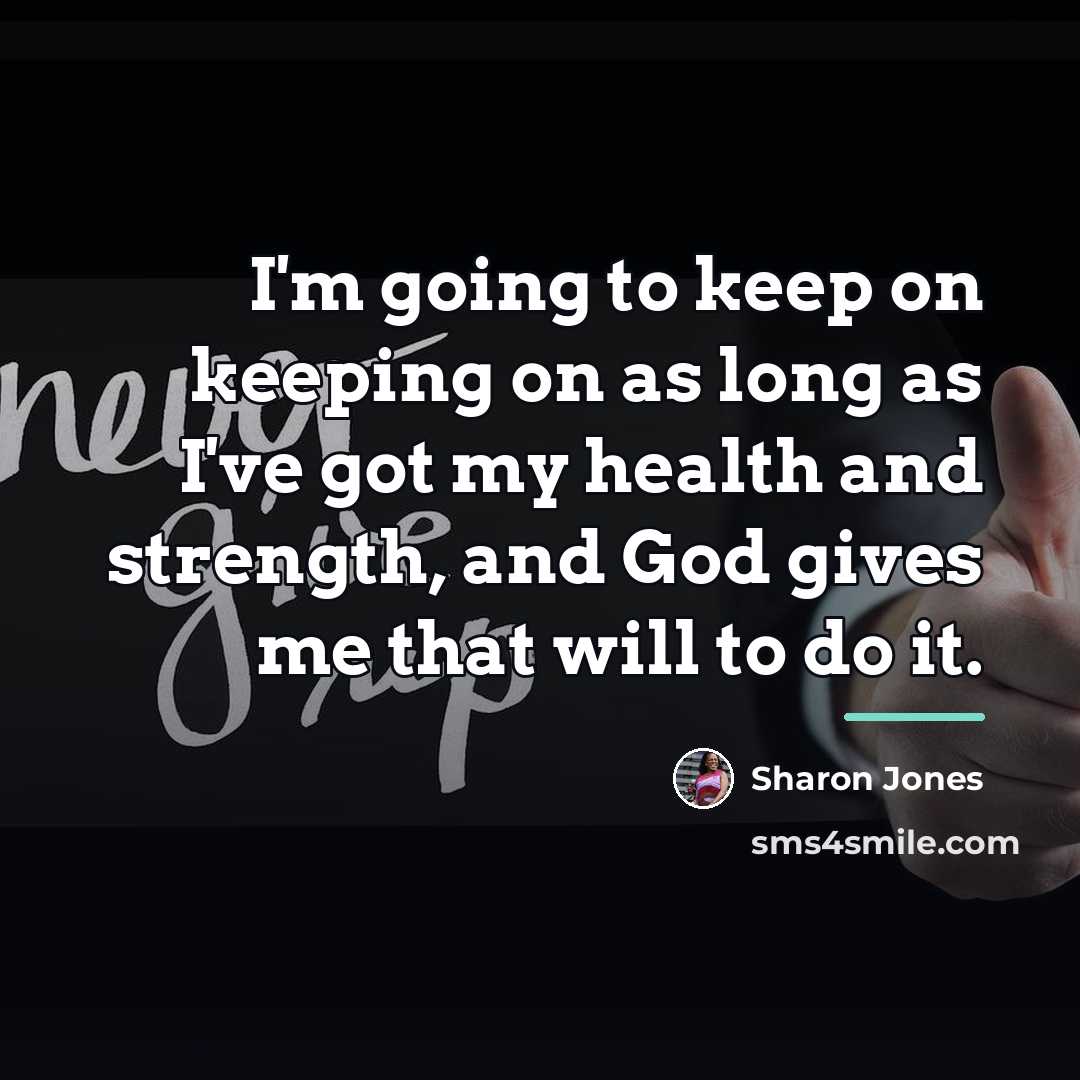 “I'm going to keep on keeping on as long as…” quote by Sharon Jones
