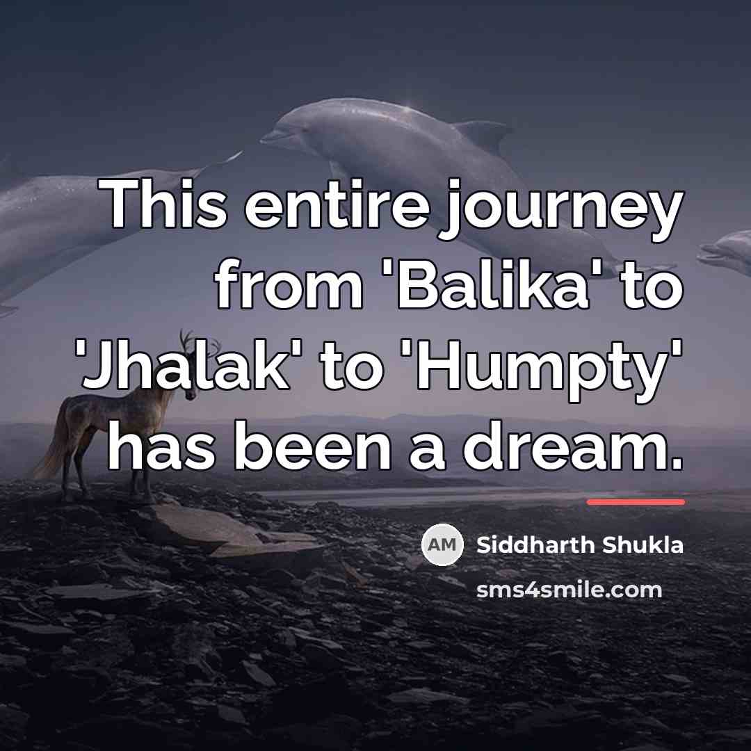 “This entire journey from 'Balika' to 'Jhalak' to 'Humpty' has…” quote by Siddharth Shukla