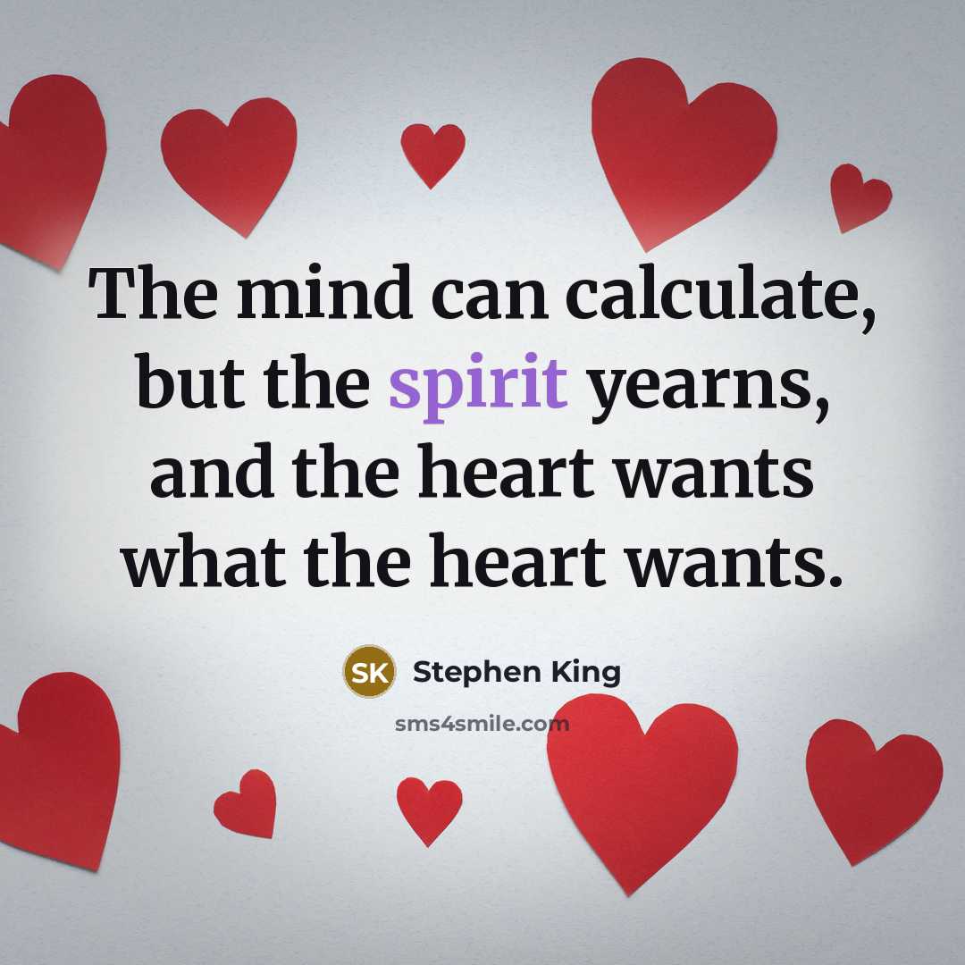 “The mind can calculate, but the spirit yearns, and the…” quote by Stephen King