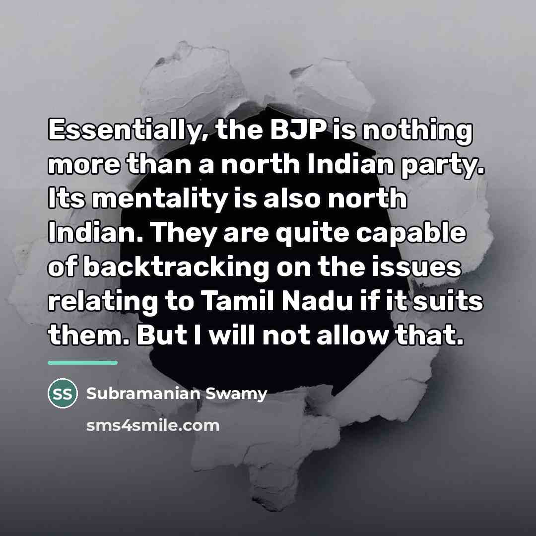 “Essentially, the BJP is nothing more than a north Indian…” quote by Subramanian Swamy