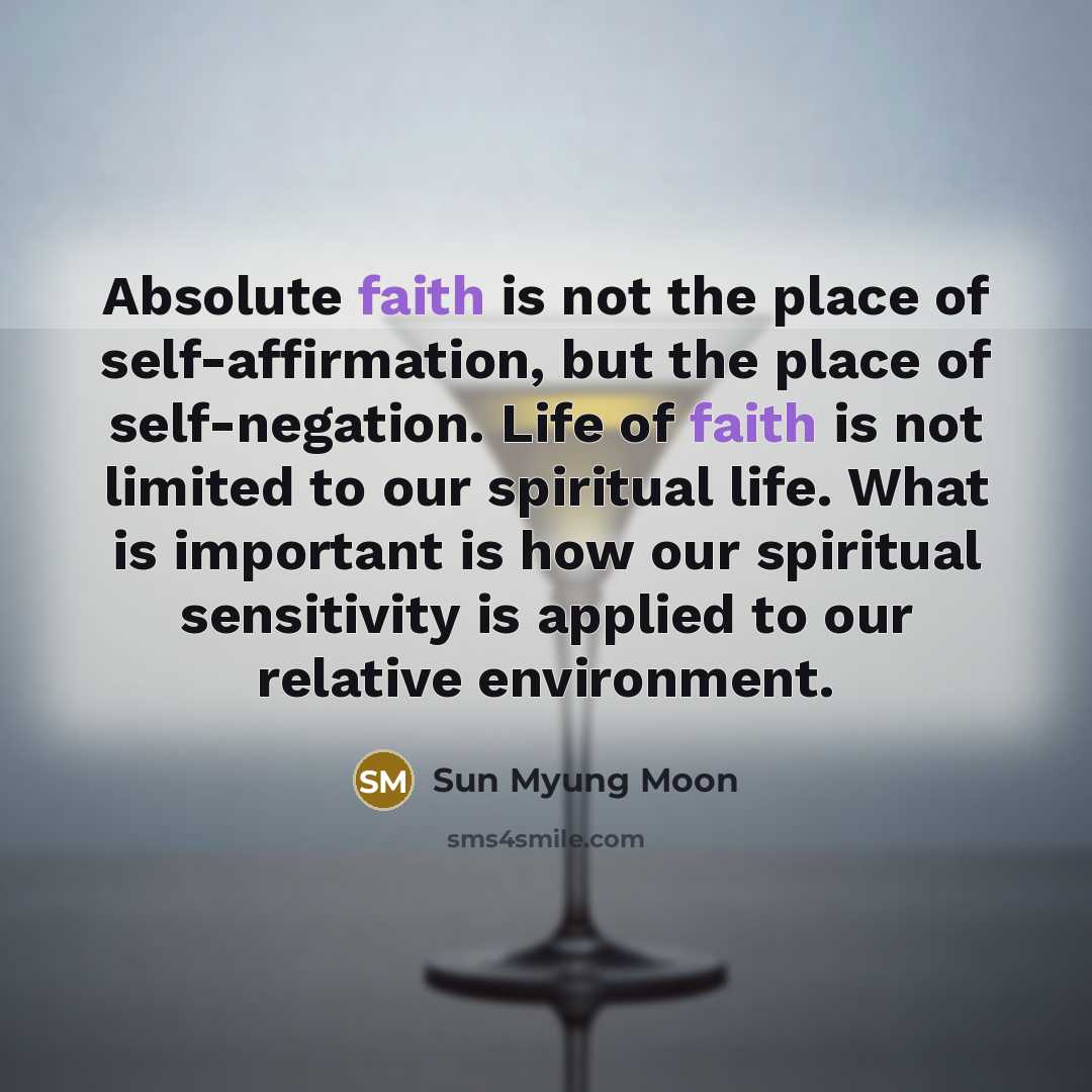 “Absolute faith is not the place of self-affirmation, but the…” quote by Sun Myung Moon