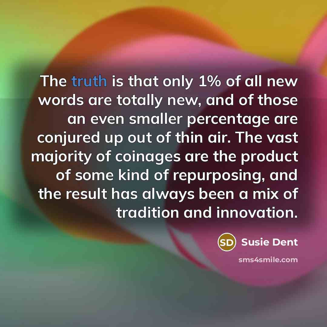 “The truth is that only 1% of all new words…” quote by Susie Dent
