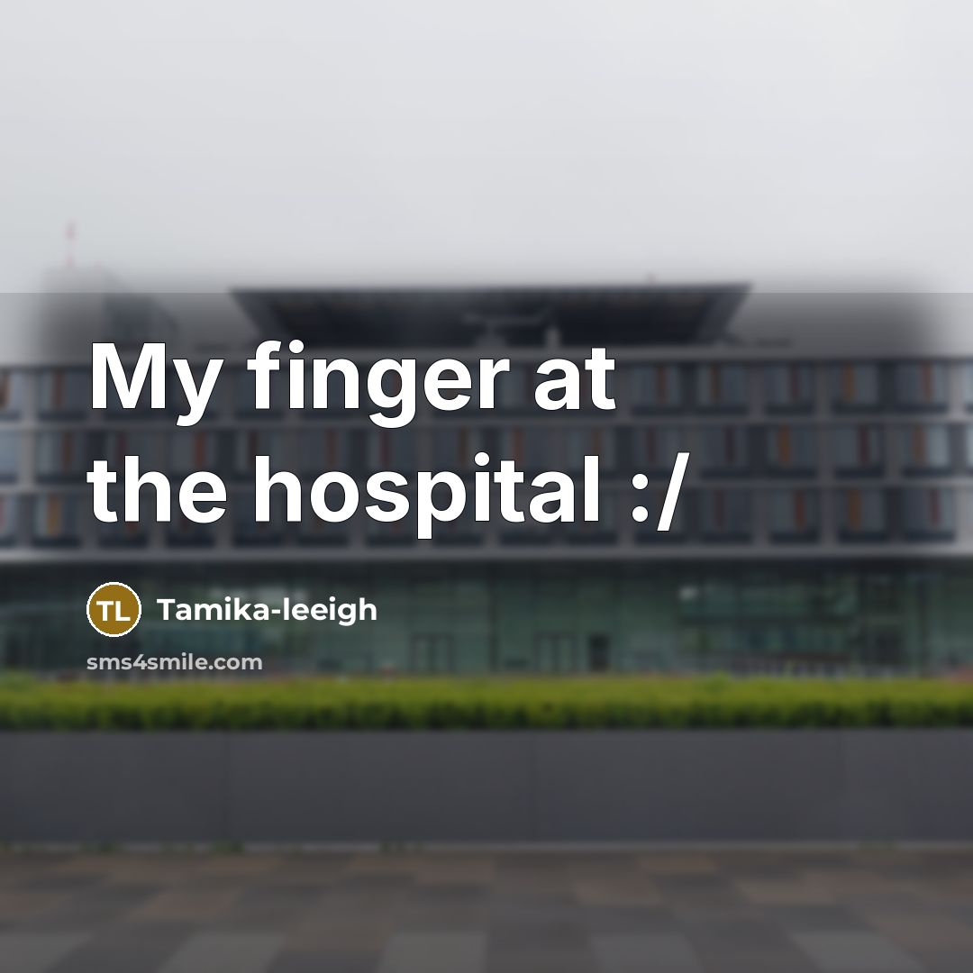 “My finger at the hospital :/…” quote by Tamika-leeigh