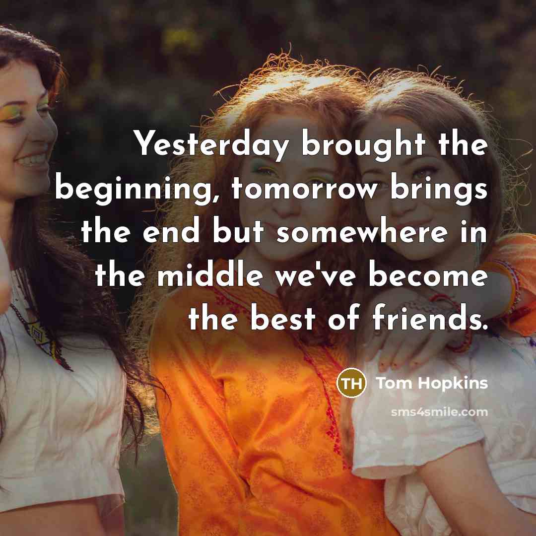 “Yesterday brought the beginning, tomorrow brings the end but somewhere…” quote by Tom Hopkins