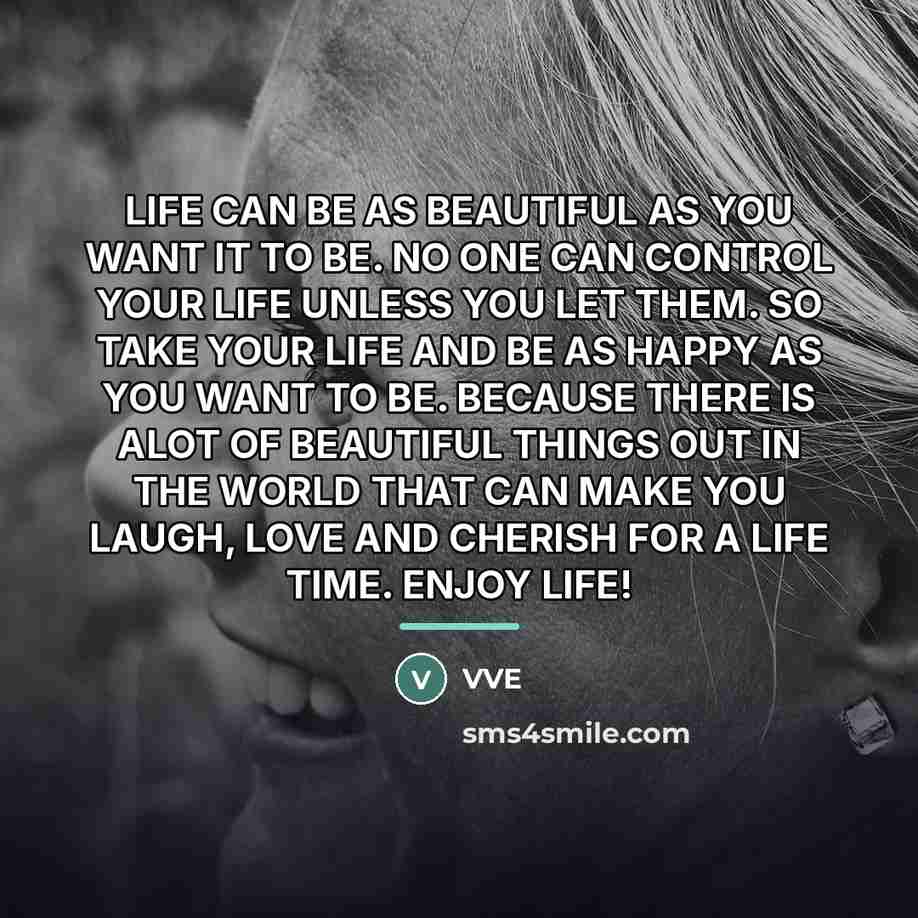 “LIFE CAN BE AS BEAUTIFUL AS YOU WANT IT TO…” quote by Vve