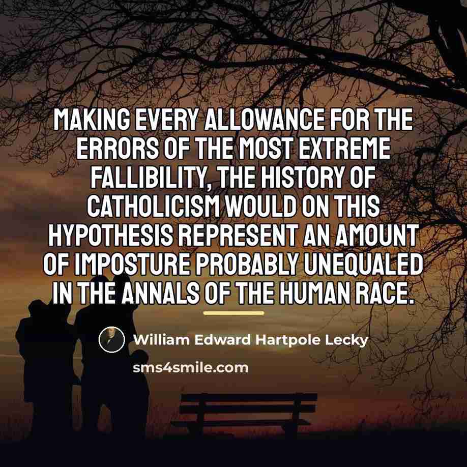 “Making every allowance for the errors of the most extreme…” quote by William Edward Hartpole Lecky