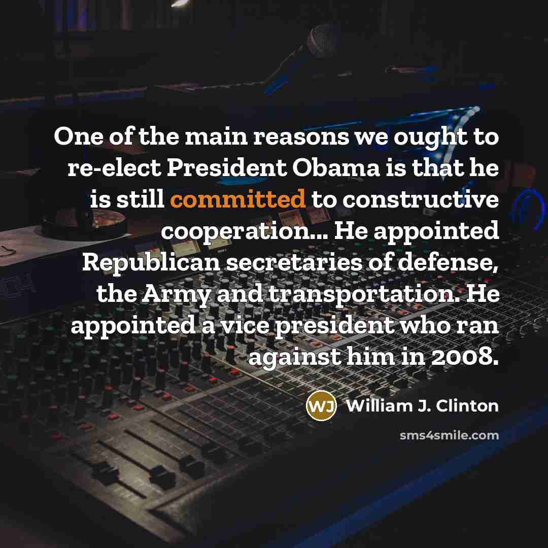 “One of the main reasons we ought to re-elect President…” quote by William J. Clinton