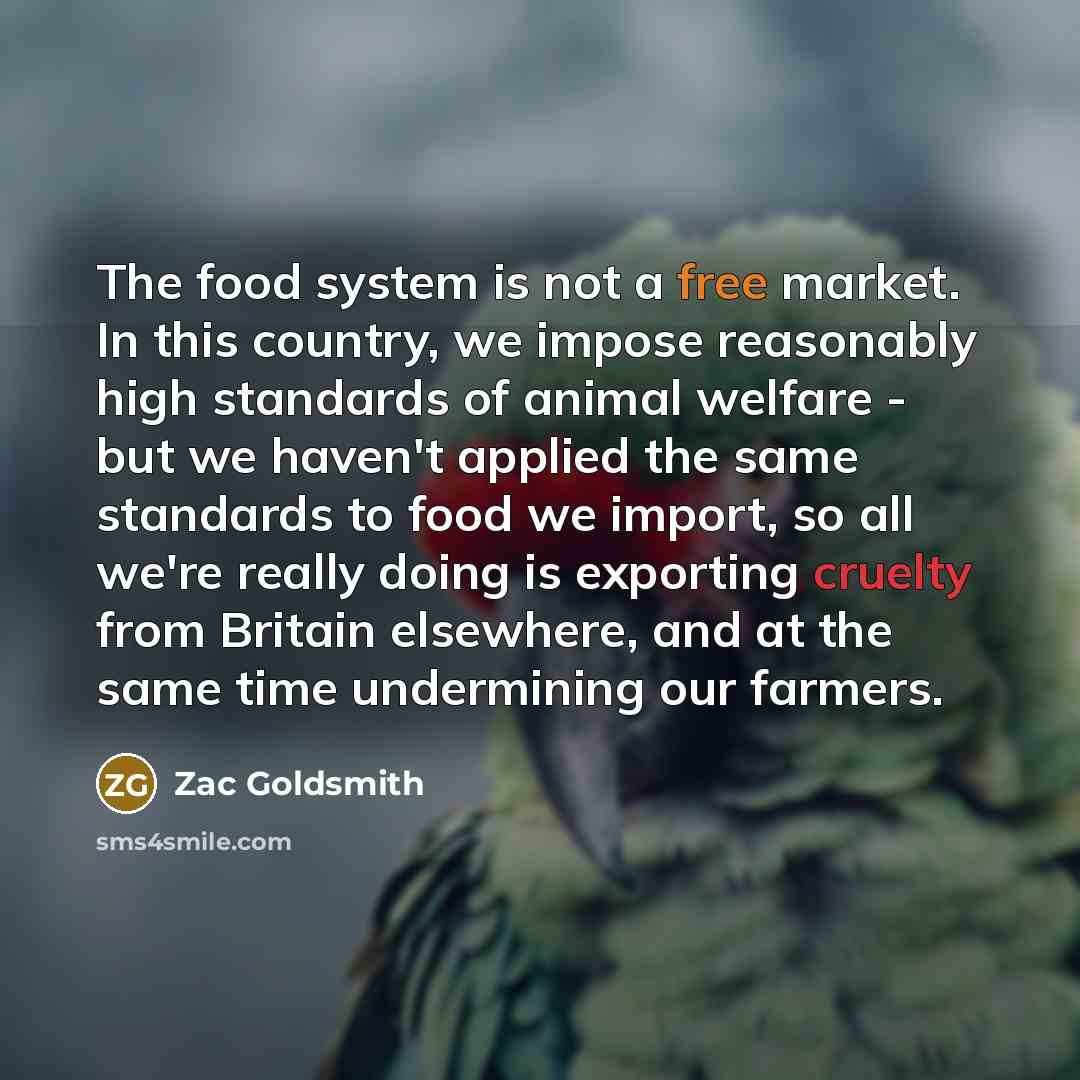 “The food system is not a free market. In this…” quote by Zac Goldsmith