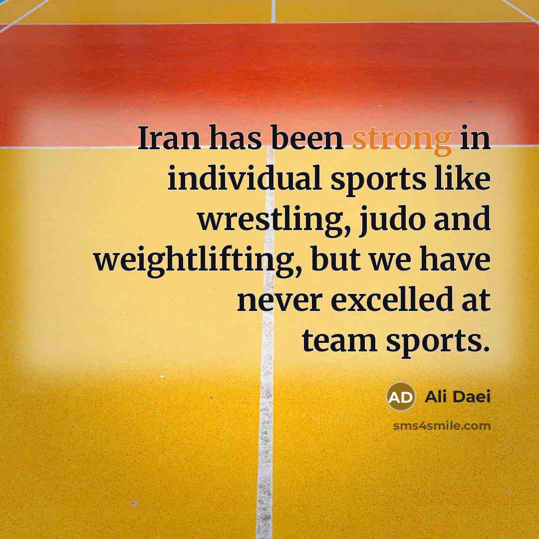 “Iran has been strong in individual sports like wrestling, judo…” quote by Ali Daei