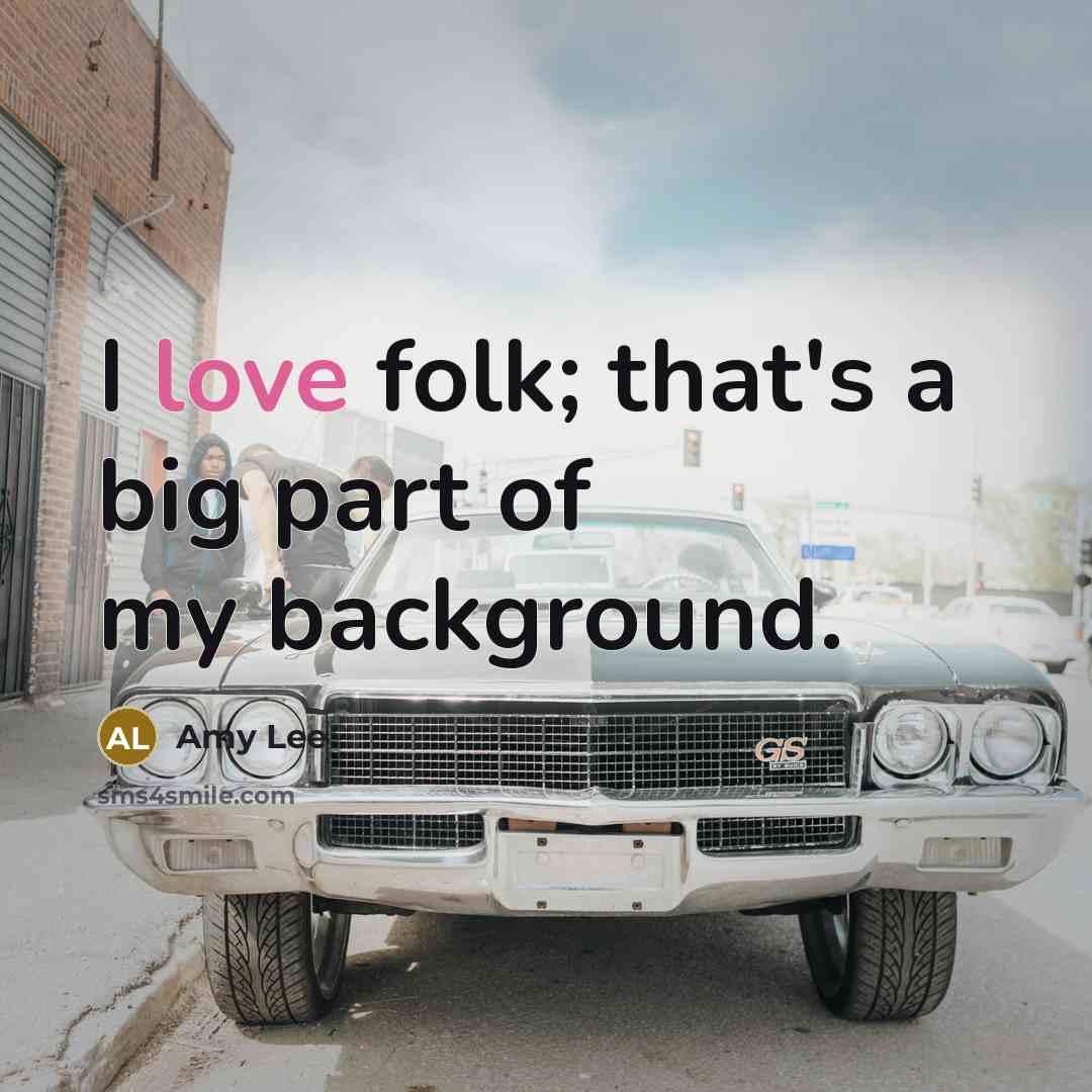 “I love folk; that's a big part of my background.” quote by Amy Lee