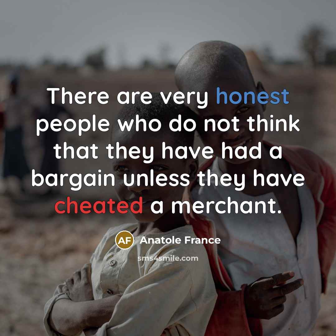 “There are very honest people who do not think that…” quote by Anatole France