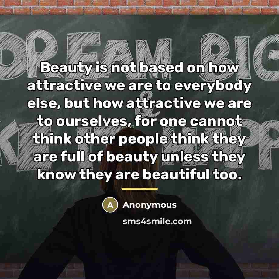 “Beauty is not based on how attractive we are to…” quote by Anonymous