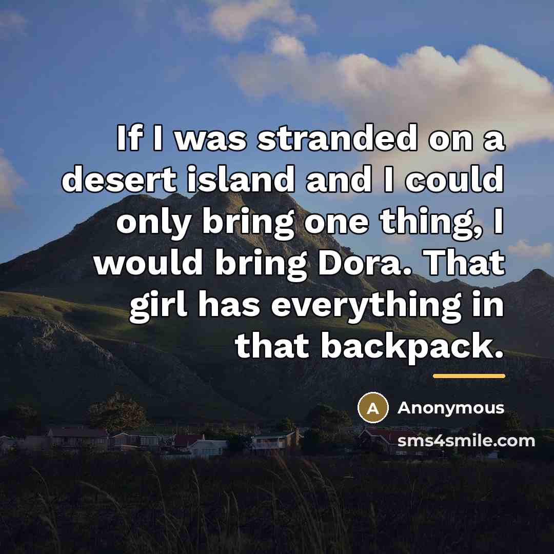 “If I was stranded on a desert island and I…” quote by Anonymous