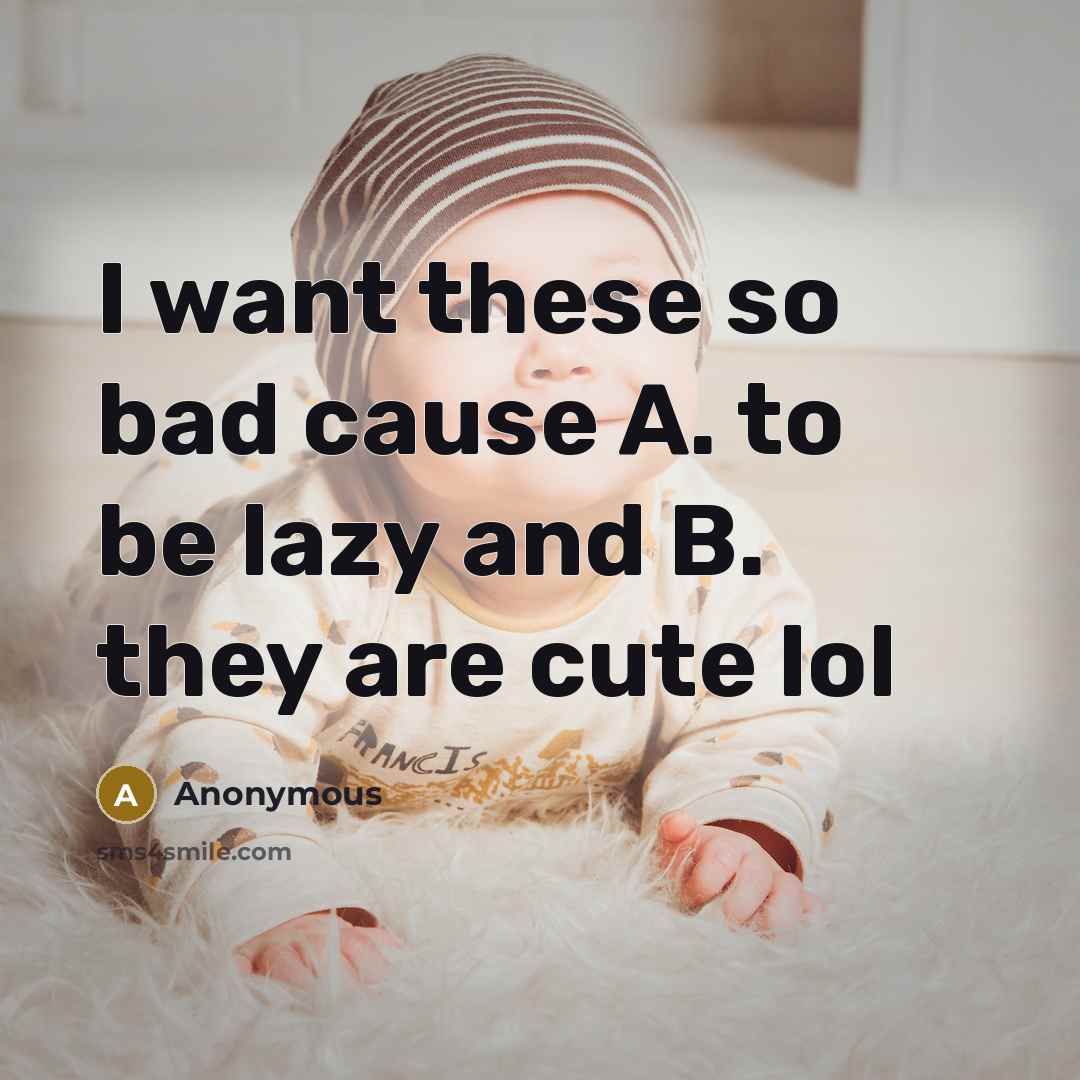 “I want these so bad cause A. to be lazy and B. they are cute lol” quote by Anonymous