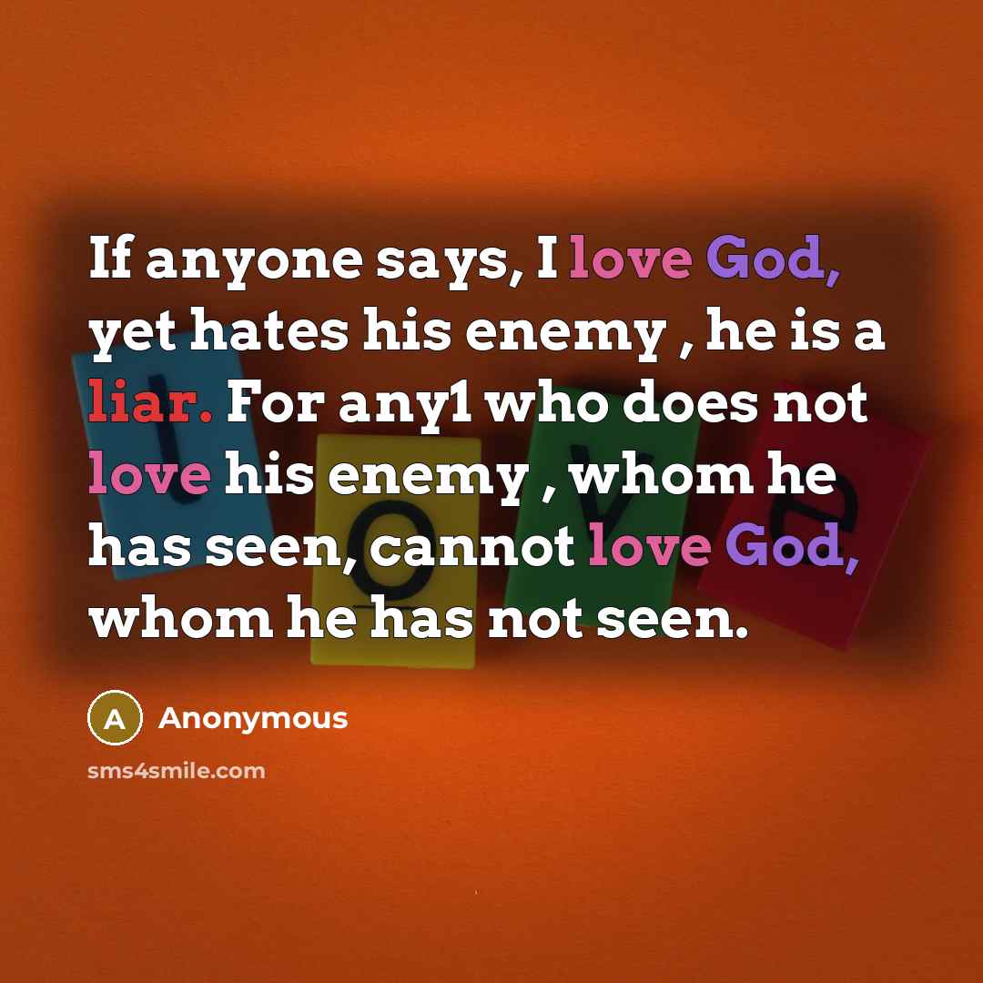 “If anyone says, I love God, yet hates his enemy…” quote by Anonymous