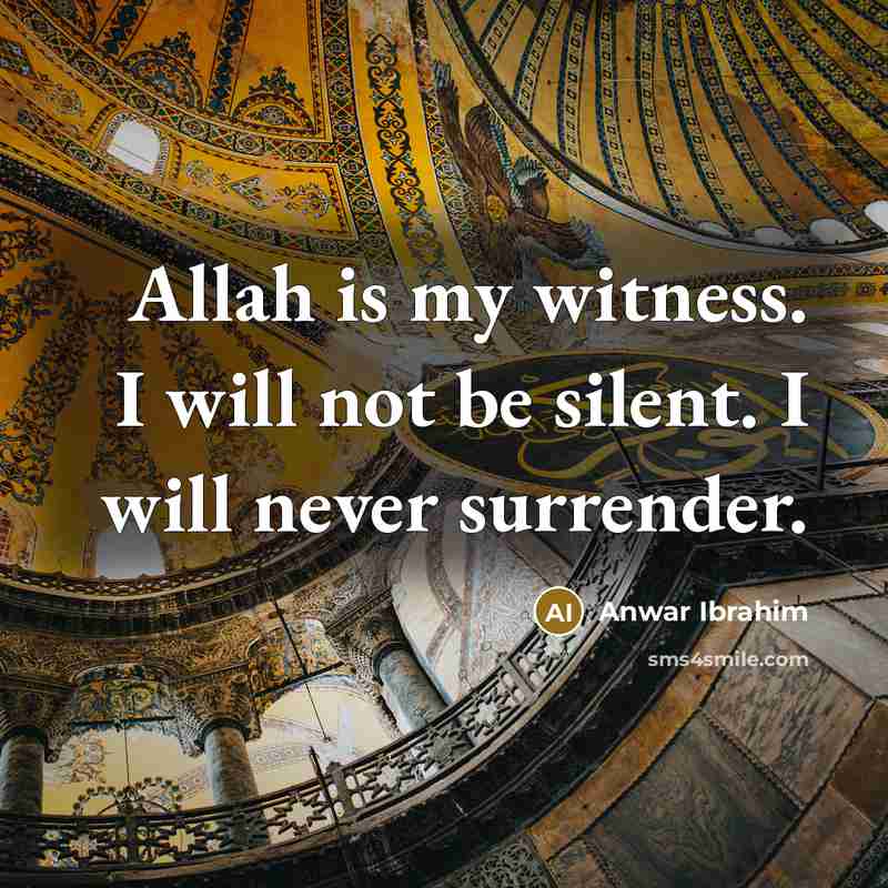 “Allah is my witness. I will not be silent. I…” quote by Anwar Ibrahim