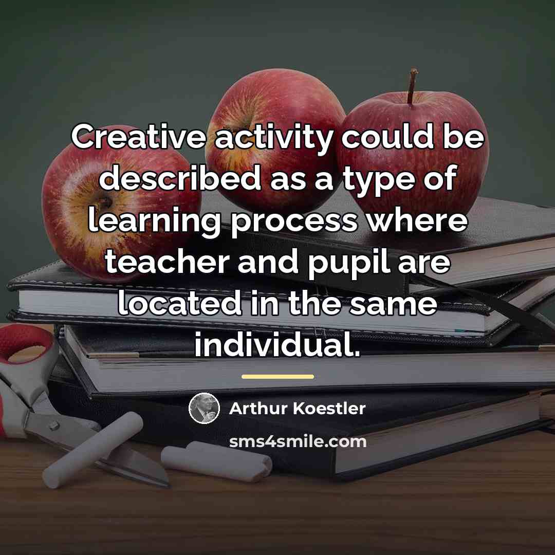 “Creative activity could be described as a type of learning…” quote by Arthur Koestler